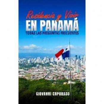 Residencia y Vivir en Panamá: Todas las preguntas frecuentes