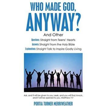 Who Made God, Anyway?: And Other Questions
