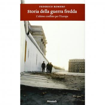Storia della guerra fredda. L'ultimo conflitto per l'Europa