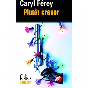 Plutot Crever (Folio Policier)