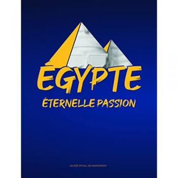 Egypte : éternelle passion