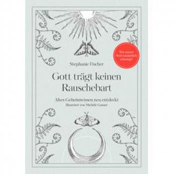 Altes Geheimwissen neu entdeckt: Gott trägt keinen Rauschebart