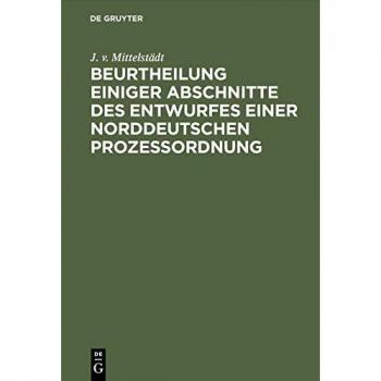 Beurtheilung einiger Abschnitte des Entwurfes einer Norddeutschen Prozessordnung