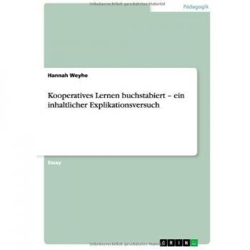 Kooperatives Lernen buchstabiert ¿ ein inhaltlicher Explikationsversuch