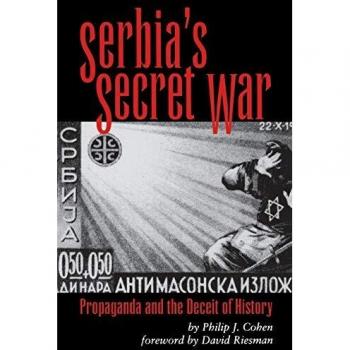 Serbia's Secret War: Propaganda and the Deceit of History