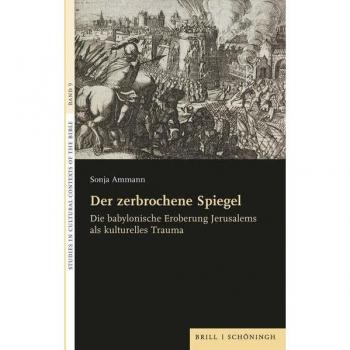 Der zerbrochene Spiegel: Die babylonische Eroberung Jerusalems
