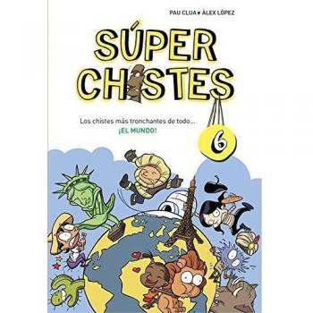 Los Chistes Más Tronchantes de Todo... ¡el Mundo! : para Niños de 4, 5, 6, 7, 8,
