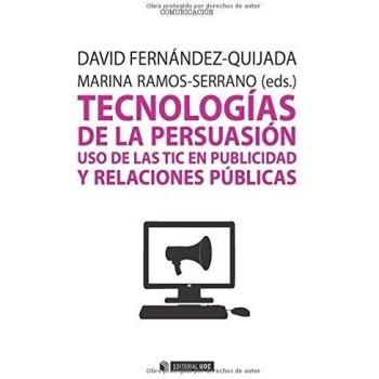 Tecnologías de la persuasión. Uso de las tic en publicidad y relaciones públicas (Tapa blanda).