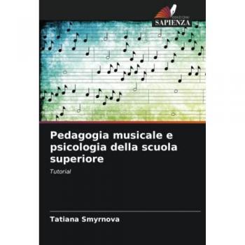 Smyrnova, Tatiana: Pedagogia musicale e psicologia della scuola superiore