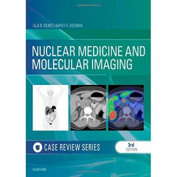 Nuclear Medicine and Molecular Imaging Case Review Series by Ziessman & Harvey A. MD & Professor of Radiology in the Division of Nuclear Medicine and Mole