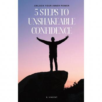 5 Steps to Unshakeable Confidence
