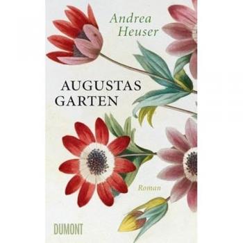 Andrea Heuser Augustas Garten: Roman