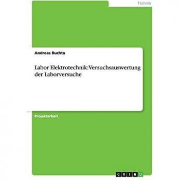 Labor Elektrotechnik: Versuchsauswertung der Laborversuche