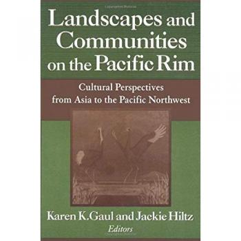 Landscapes and Communities on the Pacific Rim: Cultural perspectives From Asia to the Pacific Northwest (Maureen and Mike Mansfield Center Books ... of the Maureen and Mike Mansfield Center)