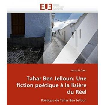 Tahar Ben Jelloun: Une fiction poétique à la lisière du Réel: Poétique de Tahar Ben Jelloun