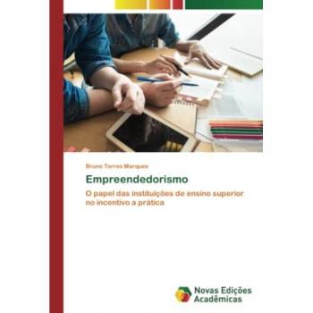 Empreendedorismo: O papel das instituições de ensino superior no incentivo a prática