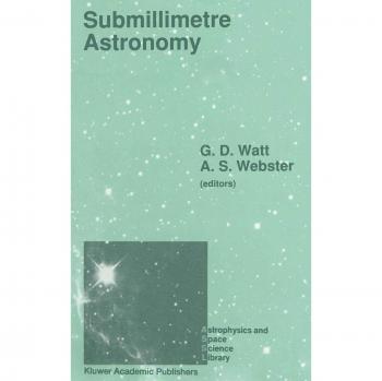 Submillimetre Astronomy: Proceedings of the Kona Symposium on Millimeter and Submillimetre Astronomy, Held at Kona, Hawaii, October 3–6, 1988 (Astrophysics and Space Science Library, 158, Band 158)