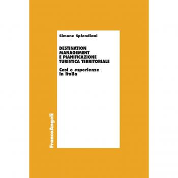 Destination management e pianificazione turistica territoriale. Casi e esperienze in Italia