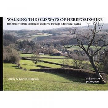 Walking the Old Ways of Herefordshire : The history in the landscape explored through 52 circular walks