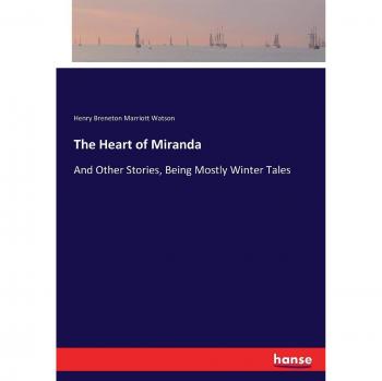 The Heart of Miranda: And Other Stories, Being Mostly Winter Tales