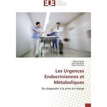 Les Urgences Endocriniennes et Métaboliques: Du diagnostic à la prise en charge