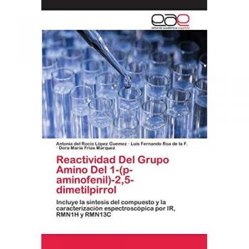 Reactividad Del Grupo Amino Del 1-(p-aminofenil)-2,5-dimetilpirrol: Incluye la síntesis del compuesto y la caracterización espectroscópica por IR, RMN1H y RMN13C