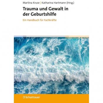 Trauma und Gewalt in der Geburtshilfe
