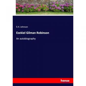 Ezekiel Gilman Robinson: An autobiography