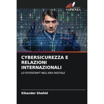 Shahid, Sikander: CYBERSICUREZZA E RELAZIONI INTERNAZIONALI
