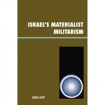 Israel's Materialist Militarism (Innovations in the Study of World Politics)