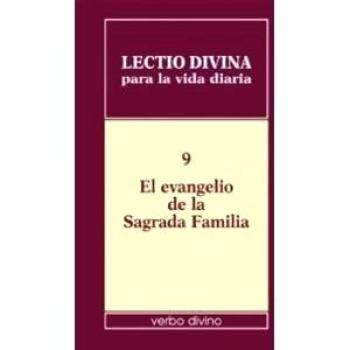 LECTIO DIVINA PARA LA VIDA DIARIA: EL EVANGELIO DE LA SAGRADA FAMILIA. VOLUMEN 9