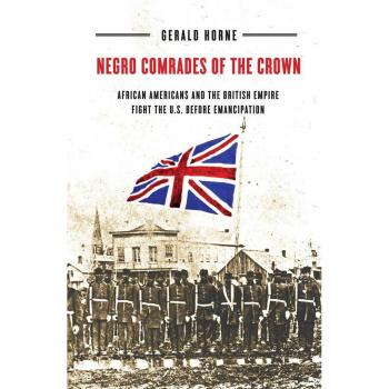 New York University Press Negro Comrades of the Crown: African Americans and the British Empire Fight the U.S. Before Emancipation