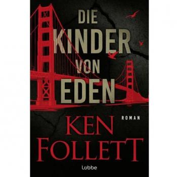 Ken Follett Die Kinder Von Eden: Roman. Wenn Eine Uralte Angst Der Menschheit Wahr Wird ... Der Brisante Öko-Thriller Des Weltbestseller-Autors