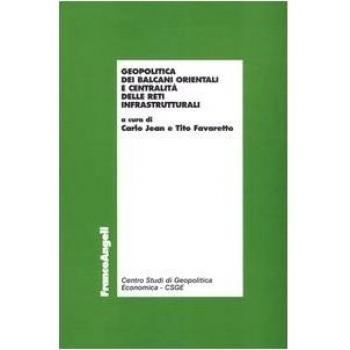 Geopolitica dei Balcani orientali e centralità delle reti infrastrutturali