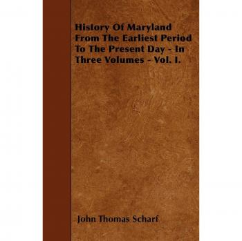 History of Maryland from the Earliest Period to the Present Day