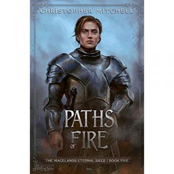 Paths of Fire: The Magelands Eternal Siege Book 5