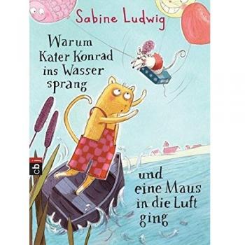 Warum Kater Konrad ins Wasser sprang und eine Maus in die Luft ging