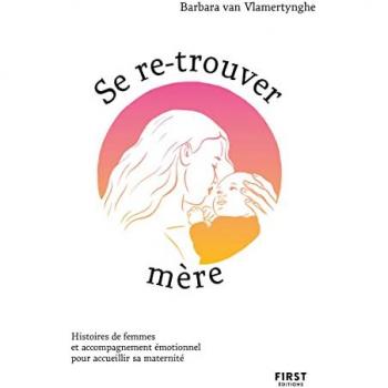 Barbara Van Vlamertynghe Se Re-Trouver Mère