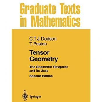 Tensor Geometry: The Geometric Viewpoint and its Uses (Graduate Texts in Mathematics, 130, Band 130)