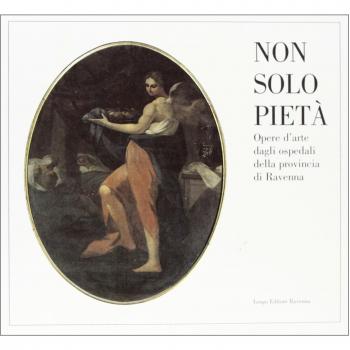 Non solo pietà. Opere d'arte dagli ospedali della provincia di Ravenna