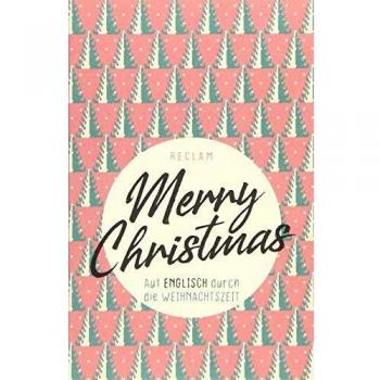 Andrew Williams Merry Christmas: Auf Englisch Durch Die Weihnachtszeit (Reclams Universal-Bibliothek)
