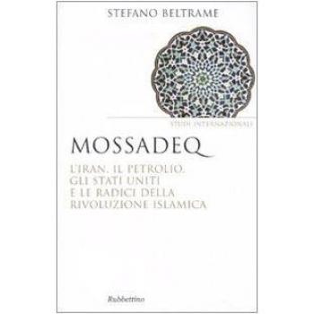 Mossadeq. L'Iran, il petrolio, gli Stati Uniti e le radici della rivoluzione islamica
