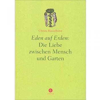 Eden auf Erden: Die Liebe zwischen Mensch und Garten