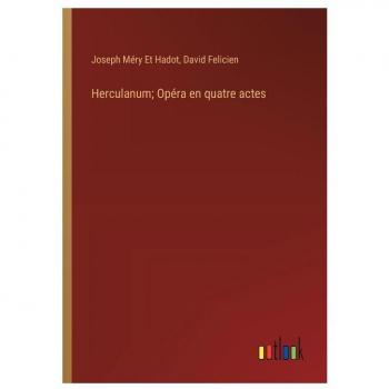 Herculanum; Opéra en quatre actes