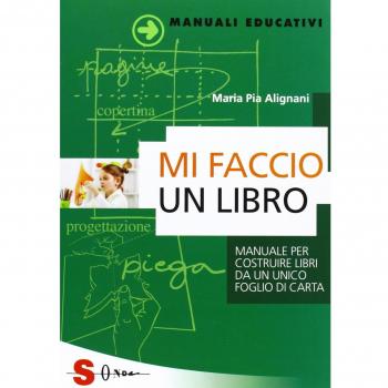 Mi faccio un libro. Manuale per costruire libri da un unico foglio di carta