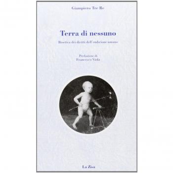 Terra di nessuno. Bioetica dei diritti dell'embrione umano