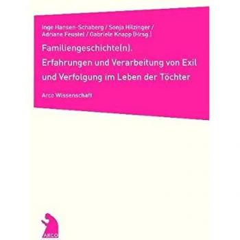 Familiengeschichte(n): Erfahrungen und Verarbeitung von Exil im Leben der Töchter