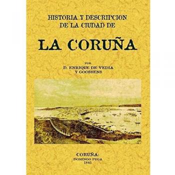 La Coruña. Historia y Descripcion de La Ciudad