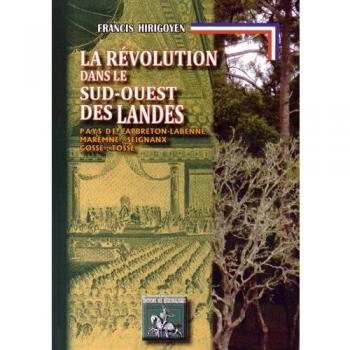 La Révolution Dans Le Sud-Ouest Des Landes , Pays De Capbreton-Labenne, Maremne, Seignanx, Josse, Tosse