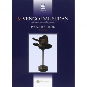 Io vengo dal Sudan. Canzoni e poesie del Premio Prove d'autore